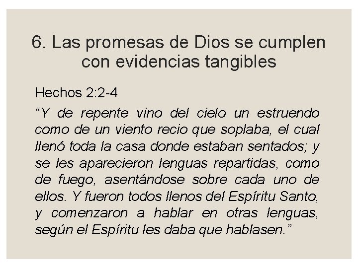 6. Las promesas de Dios se cumplen con evidencias tangibles Hechos 2: 2 -4