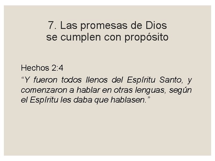 7. Las promesas de Dios se cumplen con propósito Hechos 2: 4 “Y fueron