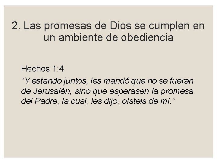 2. Las promesas de Dios se cumplen en un ambiente de obediencia Hechos 1: