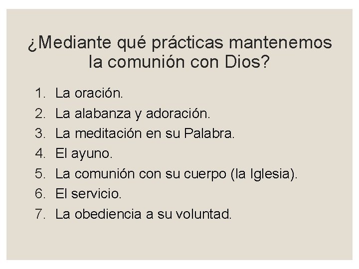 ¿Mediante qué prácticas mantenemos la comunión con Dios? 1. 2. 3. 4. 5. 6.