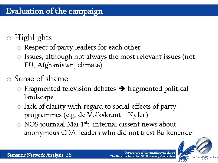 Evaluation of the campaign o Highlights o Respect of party leaders for each other