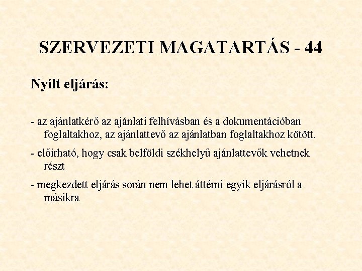 SZERVEZETI MAGATARTÁS - 44 Nyílt eljárás: - az ajánlatkérő az ajánlati felhívásban és a