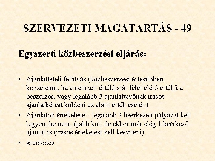 SZERVEZETI MAGATARTÁS - 49 Egyszerű közbeszerzési eljárás: • Ajánlattételi felhívás (közbeszerzési értesítőben közzétenni, ha