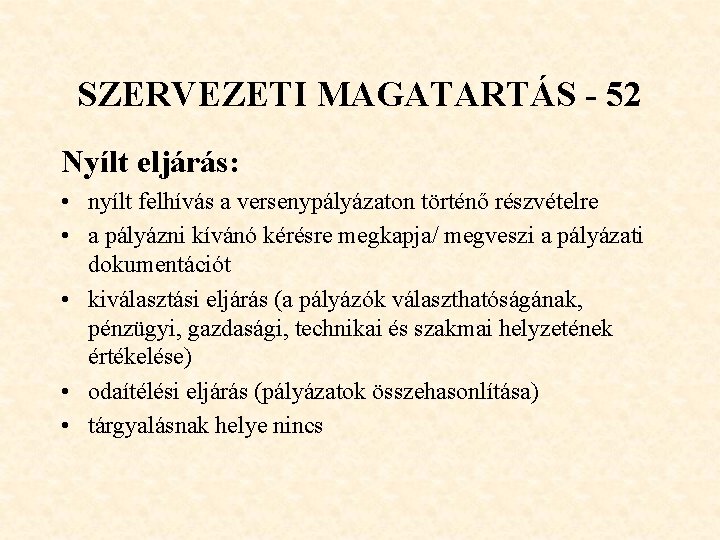 SZERVEZETI MAGATARTÁS - 52 Nyílt eljárás: • nyílt felhívás a versenypályázaton történő részvételre •