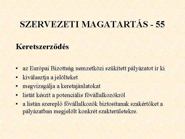 SZERVEZETI MAGATARTÁS - 55 Keretszerződés • • • az Európai Bizottság nemzetközi szűkített pályázatot