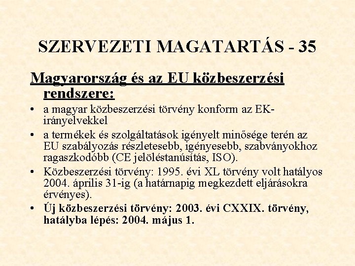 SZERVEZETI MAGATARTÁS - 35 Magyarország és az EU közbeszerzési rendszere: • a magyar közbeszerzési