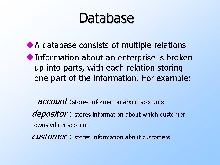 Database u. A database consists of multiple relations u. Information about an enterprise is