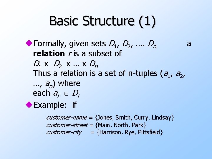 Basic Structure (1) u. Formally, given sets D 1, D 2, …. Dn a