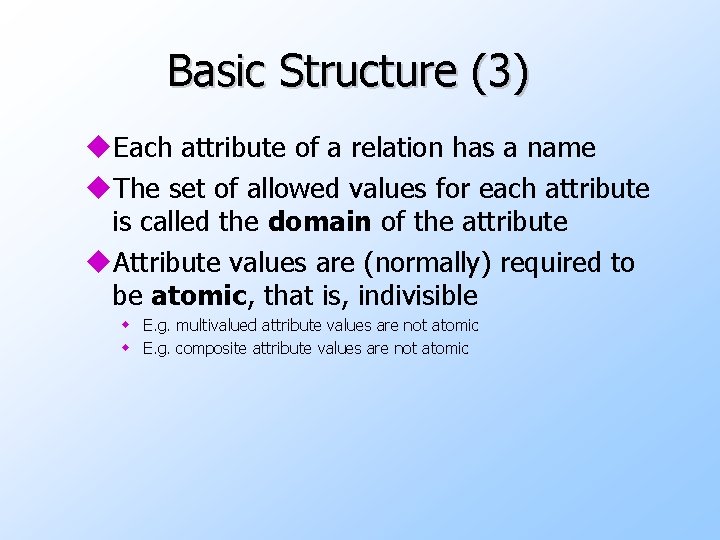 Basic Structure (3) u. Each attribute of a relation has a name u. The