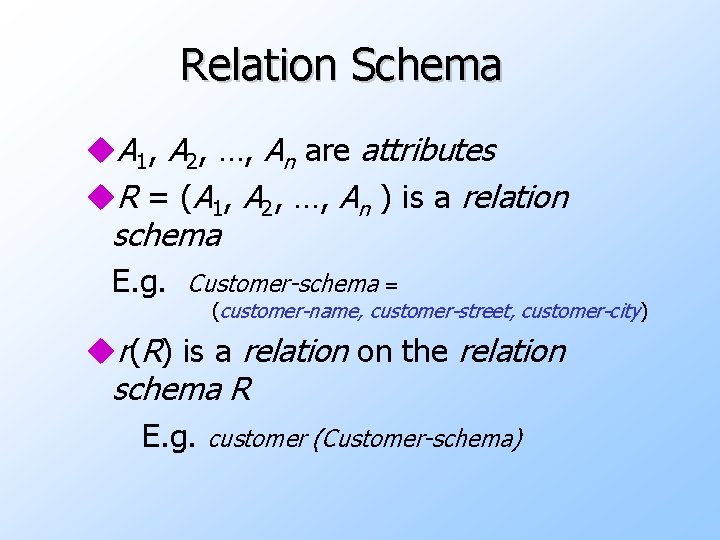 Relation Schema u. A 1, A 2, …, An are attributes u. R =