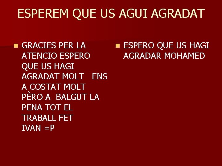 ESPEREM QUE US AGUI AGRADAT n GRACIES PER LA n ESPERO QUE US HAGI