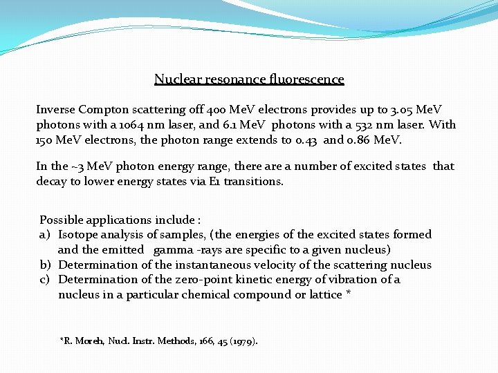 Nuclear resonance fluorescence Inverse Compton scattering off 400 Me. V electrons provides up to