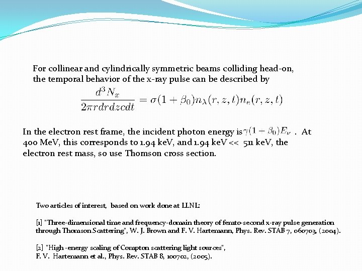 For collinear and cylindrically symmetric beams colliding head-on, the temporal behavior of the x-ray