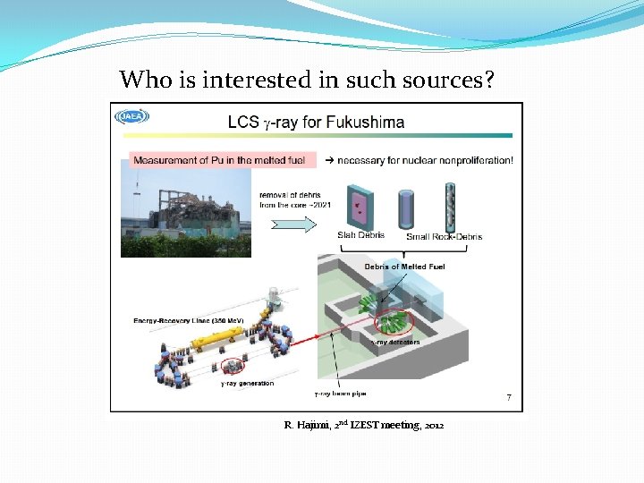 Who is interested in such sources? R. Hajimi, 2 nd IZEST meeting, 2012 