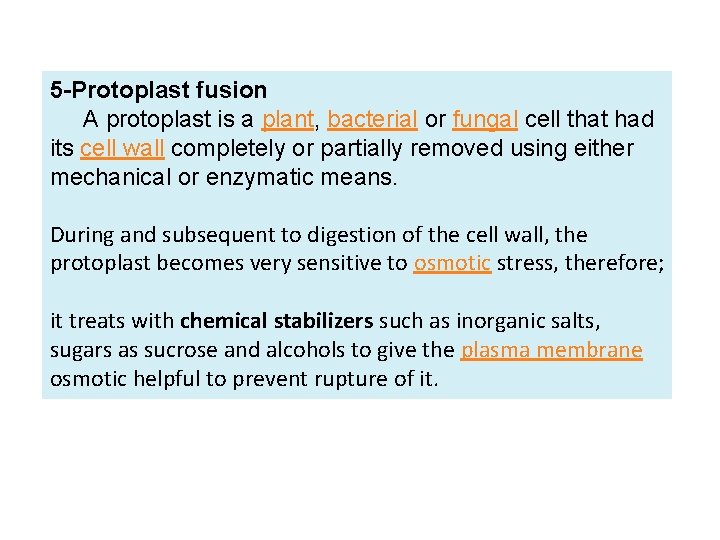 5 -Protoplast fusion A protoplast is a plant, bacterial or fungal cell that had