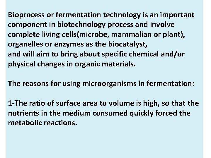 Bioprocess or fermentation technology is an important component in biotechnology process and involve complete