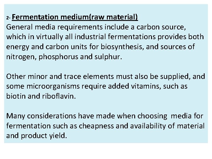 2 - Fermentation medium(raw material) General media requirements include a carbon source, which in