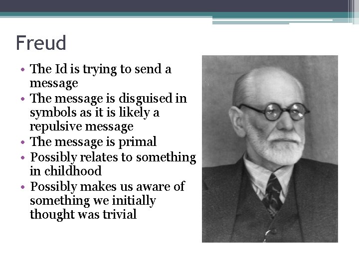 Freud • The Id is trying to send a message • The message is
