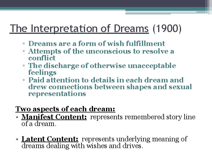 The Interpretation of Dreams (1900) ▫ Dreams are a form of wish fulfillment ▫