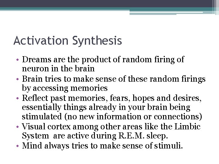 Activation Synthesis • Dreams are the product of random firing of neuron in the