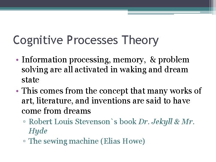 Cognitive Processes Theory • Information processing, memory, & problem solving are all activated in