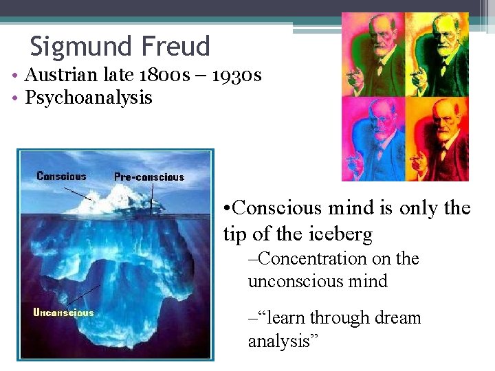 Sigmund Freud • Austrian late 1800 s – 1930 s • Psychoanalysis • Conscious