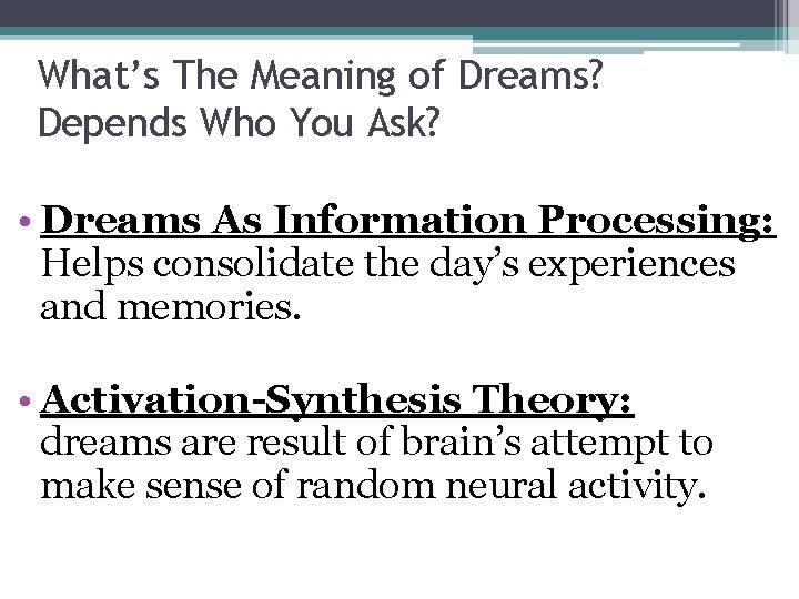 What’s The Meaning of Dreams? Depends Who You Ask? • Dreams As Information Processing:
