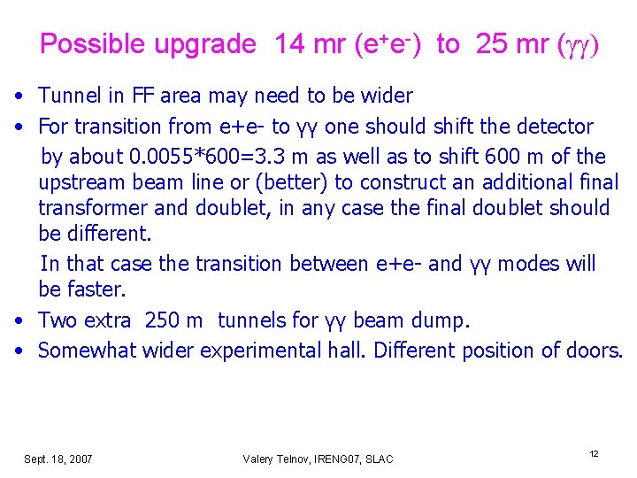 Possible upgrade 14 mr (e+e-) to 25 mr ( ) • Tunnel in FF Possible upgrade 14 mr (e+e-) to 25 mr ( ) • Tunnel in FF