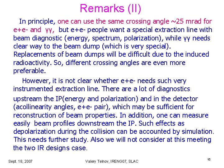 Remarks (II) In principle, one can use the same crossing angle ~25 mrad for Remarks (II) In principle, one can use the same crossing angle ~25 mrad for