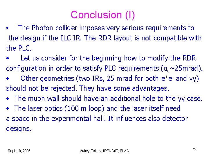 Conclusion (I) • The Photon collider imposes very serious requirements to the design if Conclusion (I) • The Photon collider imposes very serious requirements to the design if