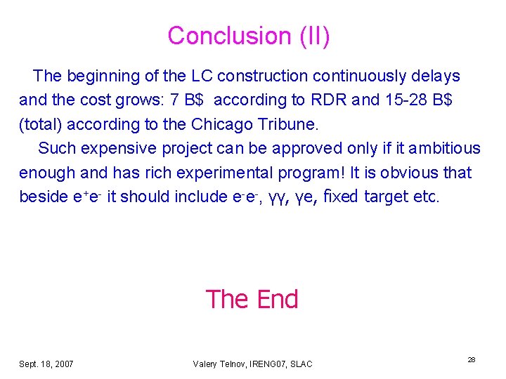 Conclusion (II) The beginning of the LC construction continuously delays and the cost grows: Conclusion (II) The beginning of the LC construction continuously delays and the cost grows: