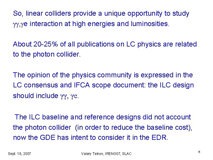 So, linear colliders provide a unique opportunity to study , e interaction at high So, linear colliders provide a unique opportunity to study , e interaction at high