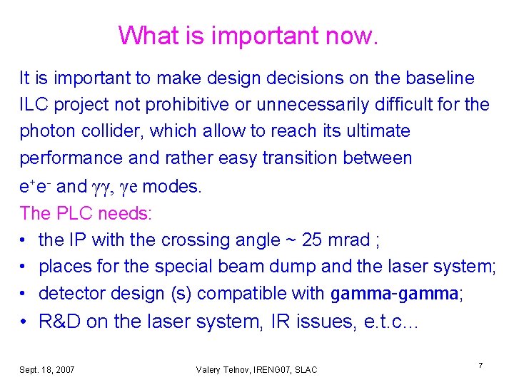 What is important now. It is important to make design decisions on the baseline What is important now. It is important to make design decisions on the baseline