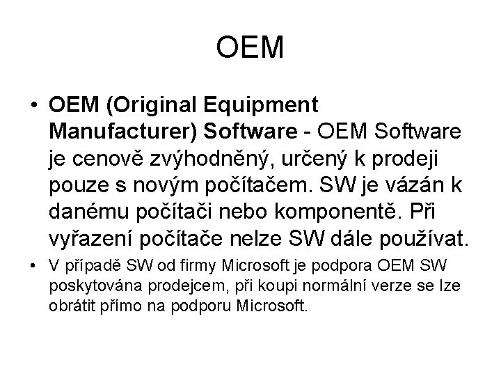 OEM • OEM (Original Equipment Manufacturer) Software - OEM Software je cenově zvýhodněný, určený