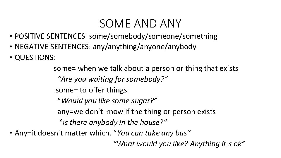 Some One Example SOME AND ANY POSITIVE SENTENCES somesomebodysomeonesomething NEGATIVE ...