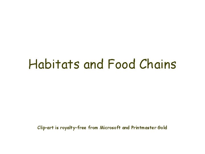 Habitats and Food Chains Clip-art is royalty-free from Microsoft and Printmaster Gold 