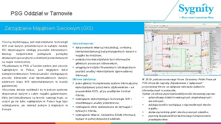 PSG Oddział w Tarnowie Zarządzanie Majątkiem Sieciowym (GIS). §Cechą wyróżniającą jest wykorzystanie technologii GIS