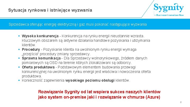 Sytuacja rynkowa i istniejące wyzwania Sprzedawca oferując energię elektryczną i gaz musi pokonać następujące