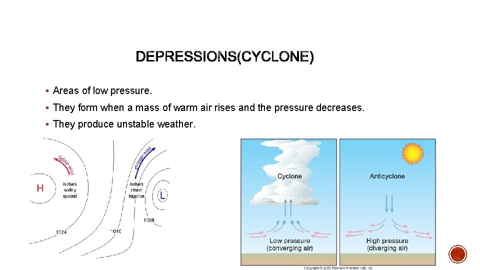 § Areas of low pressure. § They form when a mass of warm air § Areas of low pressure. § They form when a mass of warm air