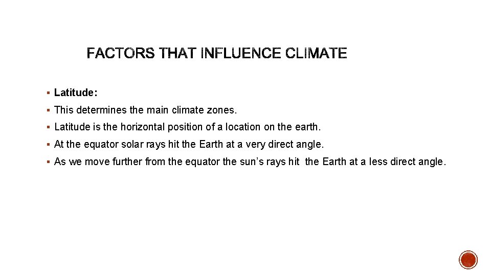 § Latitude: § This determines the main climate zones. § Latitude is the horizontal § Latitude: § This determines the main climate zones. § Latitude is the horizontal