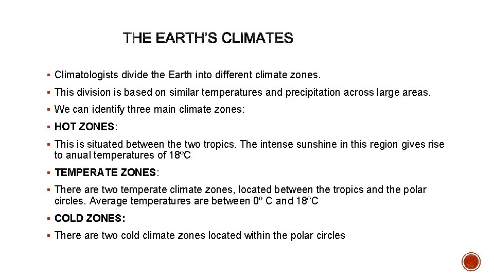 § Climatologists divide the Earth into different climate zones. § This division is based § Climatologists divide the Earth into different climate zones. § This division is based