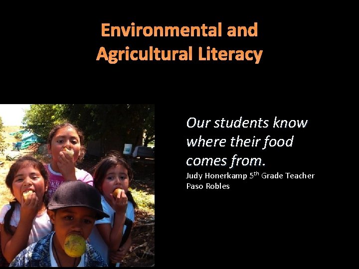 Environmental and Agricultural Literacy Our students know where their food comes from. Judy Honerkamp