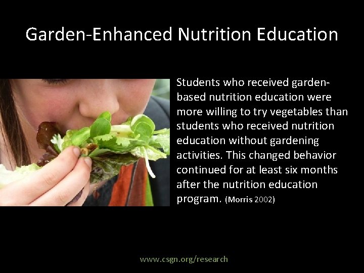 Garden-Enhanced Nutrition Education Students who received gardenbased nutrition education were more willing to try