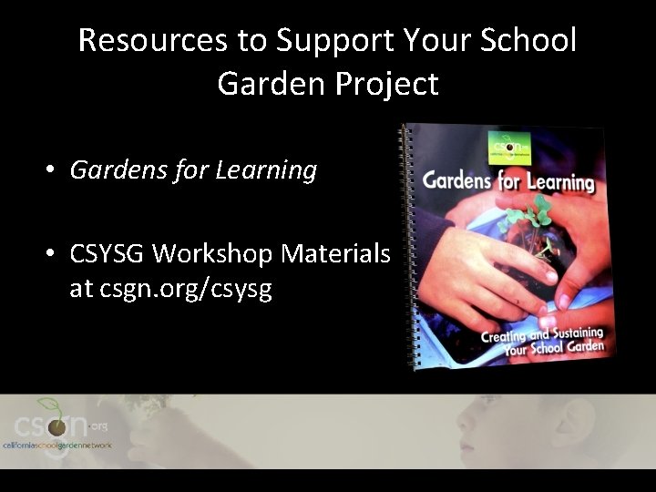 Resources to Support Your School Garden Project • Gardens for Learning • CSYSG Workshop