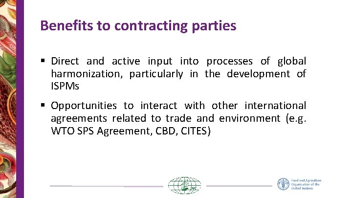 Benefits to contracting parties § Direct and active input into processes of global harmonization,
