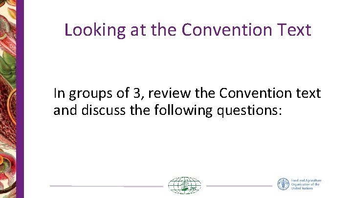 Looking at the Convention Text In groups of 3, review the Convention text and
