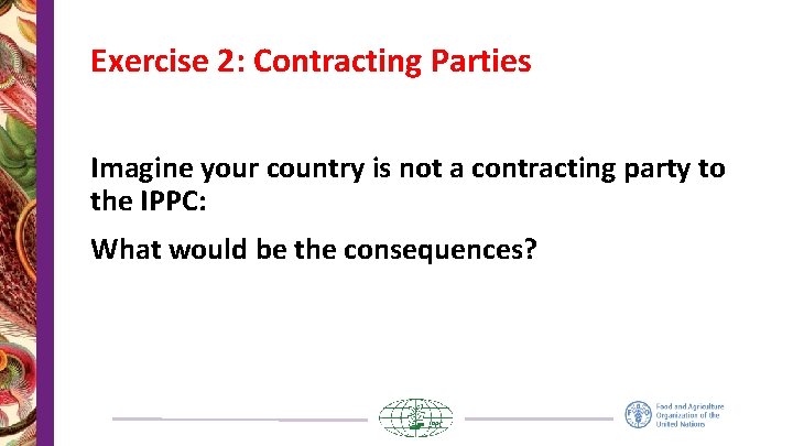 Exercise 2: Contracting Parties Imagine your country is not a contracting party to the
