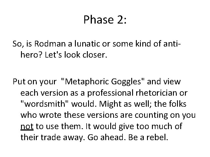 Phase 2: So, is Rodman a lunatic or some kind of antihero? Let's look