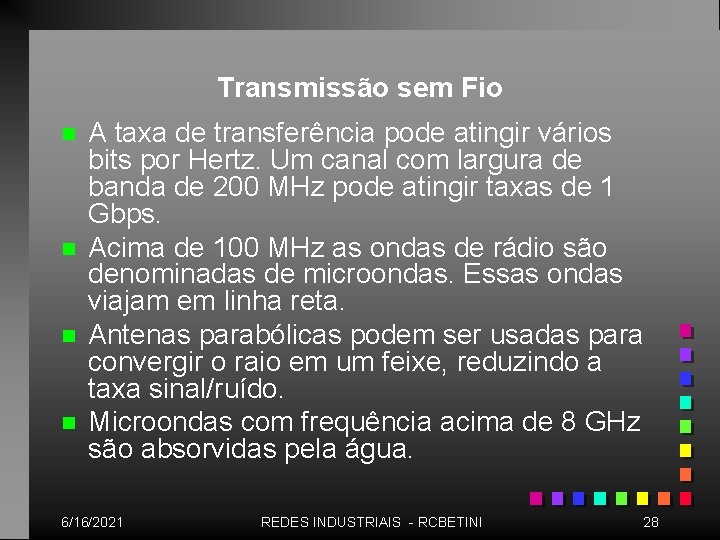 Transmissão sem Fio n n A taxa de transferência pode atingir vários bits por