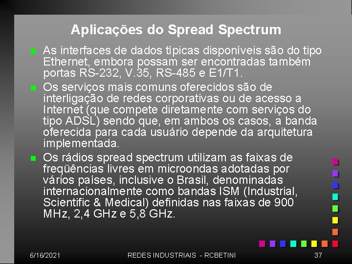 Aplicações do Spread Spectrum n n n As interfaces de dados típicas disponíveis são